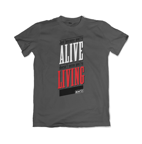 Just because you're Alive doesn't mean you're Living - K-MI-Z APPAREL | www.k-mi-z.com